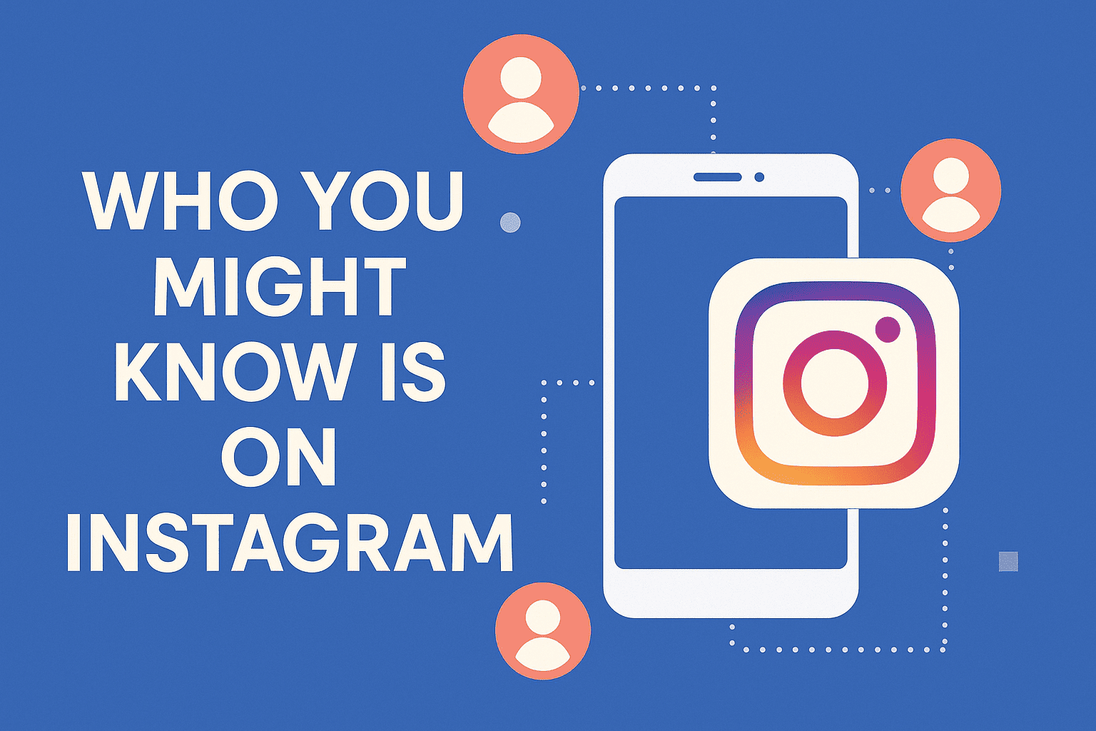 Who You Might Know Is On Instagram: What It Means, How It Works