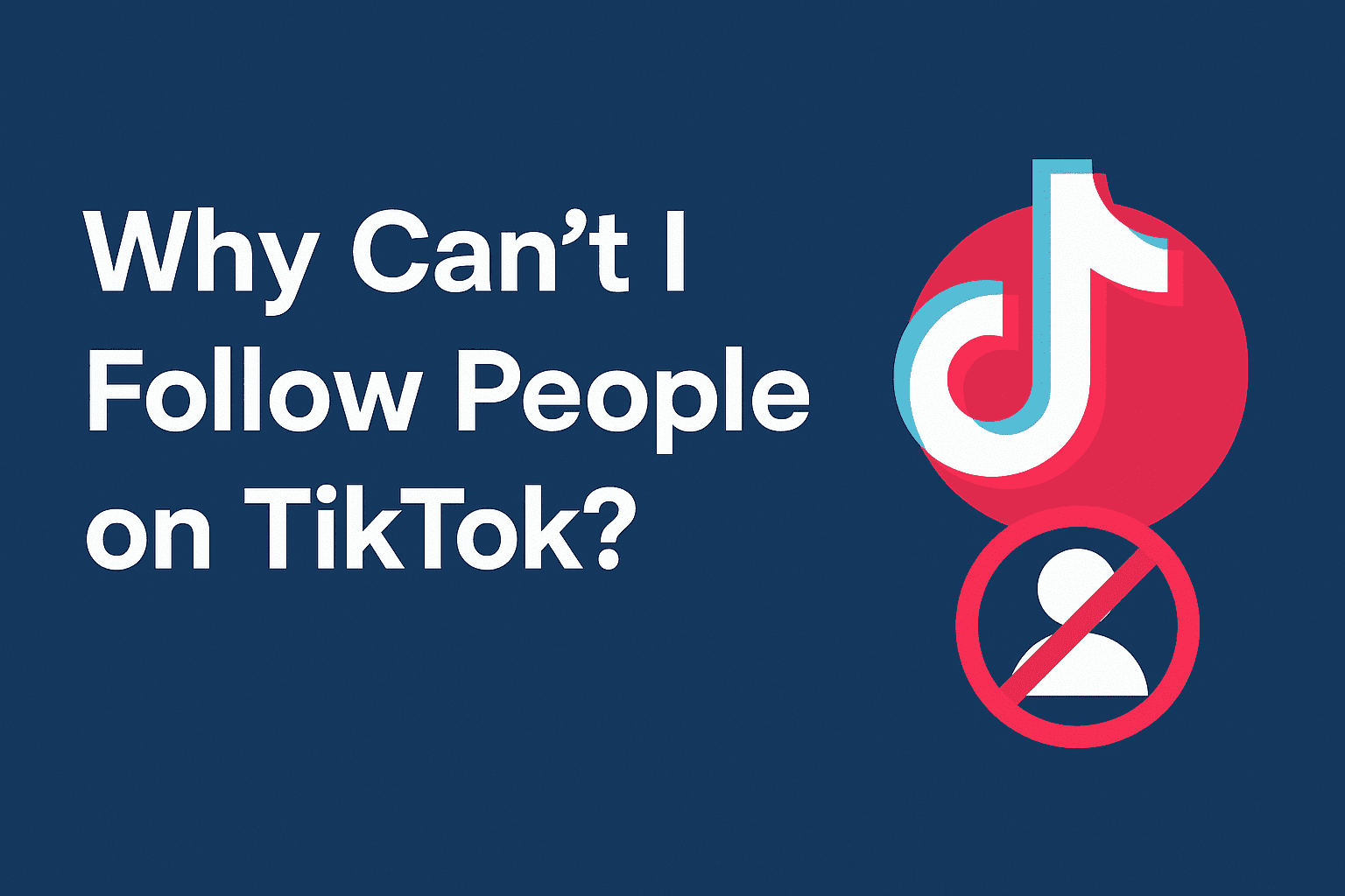 Why Can’t I Follow People on TikTok? 2025 Fixes